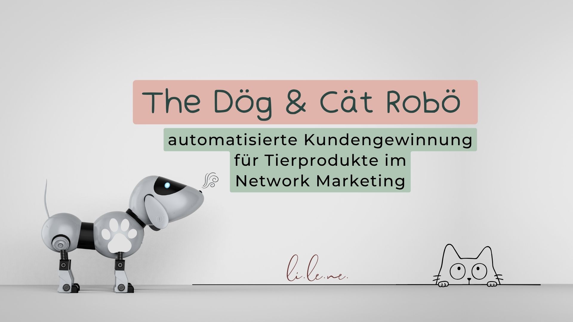 The 1. Dög & Cät Robö – automatisierte Kundengewinnung im Network Marketing